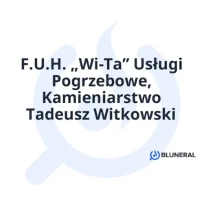 F.U.H. „Wi-Ta” Usługi Pogrzebowe, Kamieniarstwo Tadeusz Witkowski