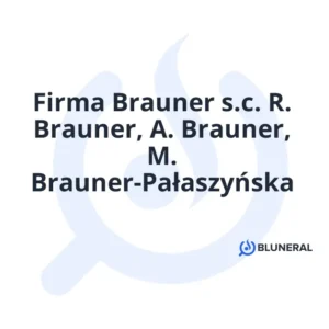Firma Brauner s.c. R. Brauner, A. Brauner, M. Brauner-Pałaszyńska
