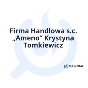 Firma Handlowa s.c. „Ameno” Krystyna Tomkiewicz