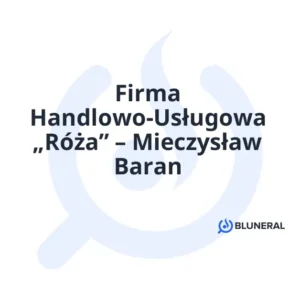 Firma Handlowo-Usługowa „Róża” – Mieczysław Baran