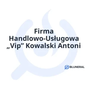 Firma Handlowo-Usługowa „Vip” Kowalski Antoni