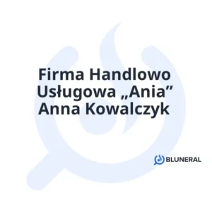 Firma Handlowo Usługowa „Ania” Anna Kowalczyk