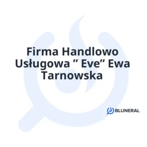 Firma Handlowo Usługowa ” Eve” Ewa Tarnowska