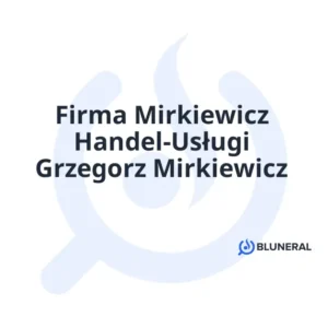 Firma Mirkiewicz Handel-Usługi Grzegorz Mirkiewicz