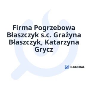 Firma Pogrzebowa Błaszczyk s.c. Grażyna Błaszczyk, Katarzyna Grycz