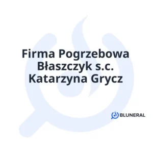 Firma Pogrzebowa Błaszczyk s.c. Katarzyna Grycz