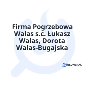 Firma Pogrzebowa Walas s.c. Łukasz Walas, Dorota Walas-Bugajska