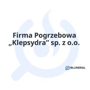 Firma Pogrzebowa „Klepsydra” sp. z o.o.