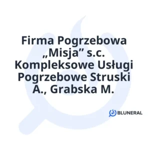 Firma Pogrzebowa „Misja” s.c. Kompleksowe Usługi Pogrzebowe Struski A., Grabska M.