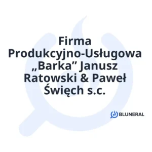 Firma Produkcyjno-Usługowa „Barka” Janusz Ratowski & Paweł Święch s.c.