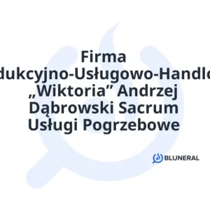 Firma Produkcyjno-Usługowo-Handlowa „Wiktoria” Andrzej Dąbrowski Sacrum Usługi Pogrzebowe
