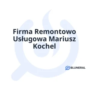 Firma Remontowo Usługowa Mariusz Kochel
