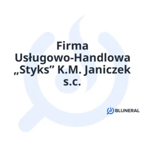 Firma Usługowo-Handlowa „Styks” K.M. Janiczek s.c.