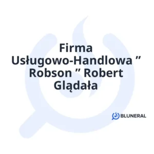 Firma Usługowo-Handlowa ” Robson ” Robert Glądała