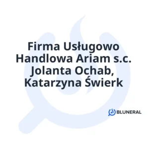 Firma Usługowo Handlowa Ariam s.c. Jolanta Ochab, Katarzyna Świerk