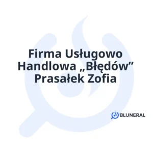 Firma Usługowo Handlowa „Błędów” Prasałek Zofia