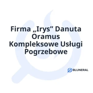 Firma „Irys” Danuta Oramus Kompleksowe Usługi Pogrzebowe