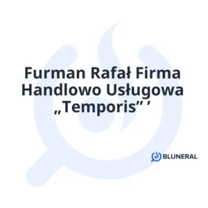 Furman Rafał Firma Handlowo Usługowa „Temporis” ’