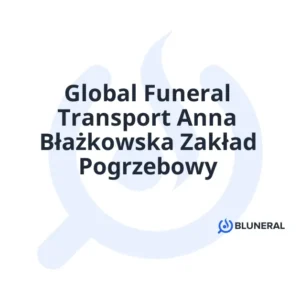 Global Funeral Transport Anna Błażkowska Zakład Pogrzebowy