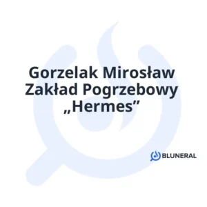 Gorzelak Mirosław Zakład Pogrzebowy „Hermes”