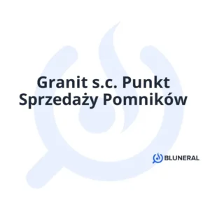 Granit s.c. Punkt Sprzedaży Pomników