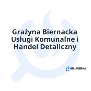 Grażyna Biernacka Usługi Komunalne i Handel Detaliczny