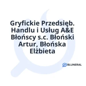 Gryfickie Przedsięb. Handlu i Usług A&E Błońscy s.c. Błoński Artur, Błońska Elżbieta