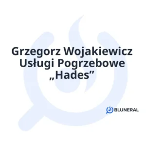 Grzegorz Wojakiewicz Usługi Pogrzebowe „Hades”