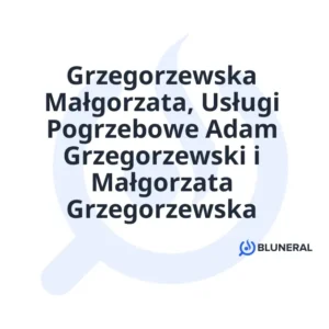 Grzegorzewska Małgorzata, Usługi Pogrzebowe Adam Grzegorzewski i Małgorzata Grzegorzewska