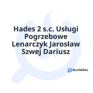 Hades 2 s.c. Usługi Pogrzebowe Lenarczyk Jarosław Szwej Dariusz