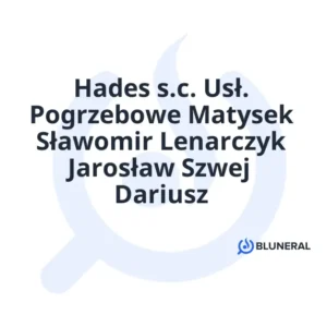 Hades s.c. Usł. Pogrzebowe Matysek Sławomir Lenarczyk Jarosław Szwej Dariusz