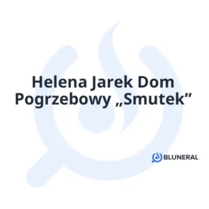 Helena Jarek Dom Pogrzebowy „Smutek”