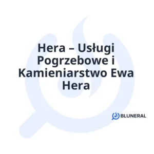 Hera – Usługi Pogrzebowe i Kamieniarstwo Ewa Hera