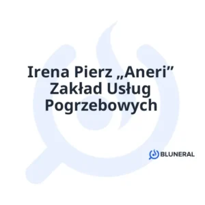 Irena Pierz „Aneri” Zakład Usług Pogrzebowych