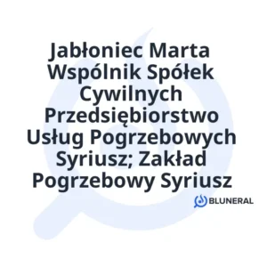 Jabłoniec Marta Wspólnik Spółek Cywilnych Przedsiębiorstwo Usług Pogrzebowych Syriusz; Zakład Pogrzebowy Syriusz