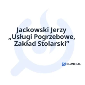 Jackowski Jerzy „Usługi Pogrzebowe, Zakład Stolarski”