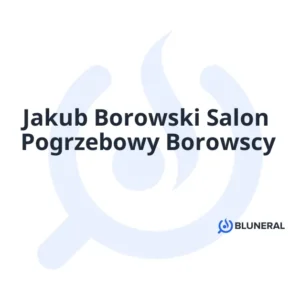 Jakub Borowski Salon Pogrzebowy Borowscy