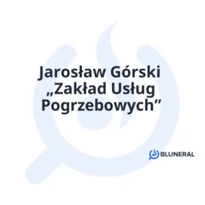 Jarosław Górski „Zakład Usług Pogrzebowych”