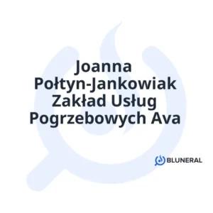 Joanna Połtyn-Jankowiak Zakład Usług Pogrzebowych Ava