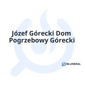 Józef Górecki Dom Pogrzebowy Górecki