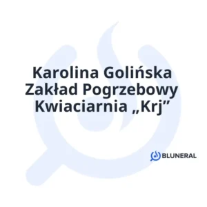 Karolina Golińska Zakład Pogrzebowy Kwiaciarnia „Krj”