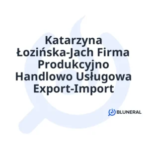 Katarzyna Łozińska-Jach Firma Produkcyjno Handlowo Usługowa Export-Import