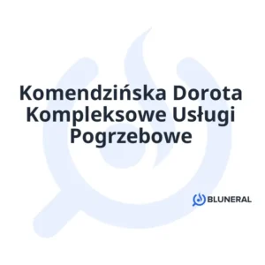 Komendzińska Dorota Kompleksowe Usługi Pogrzebowe