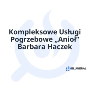 Kompleksowe Usługi Pogrzebowe „Anioł” Barbara Haczek