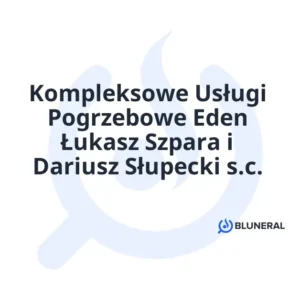 Kompleksowe Usługi Pogrzebowe Eden Łukasz Szpara i Dariusz Słupecki s.c.
