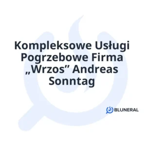 Kompleksowe Usługi Pogrzebowe Firma „Wrzos” Andreas Sonntag