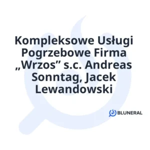 Kompleksowe Usługi Pogrzebowe Firma „Wrzos” s.c. Andreas Sonntag, Jacek Lewandowski
