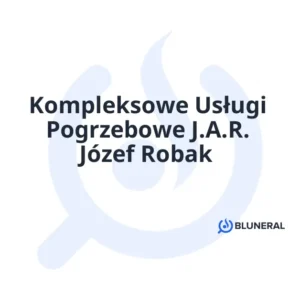 Kompleksowe Usługi Pogrzebowe J.A.R. Józef Robak