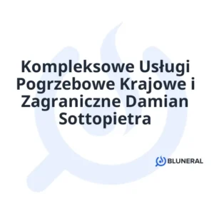 Kompleksowe Usługi Pogrzebowe Krajowe i Zagraniczne Damian Sottopietra