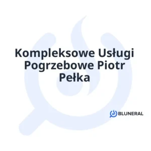Kompleksowe Usługi Pogrzebowe Piotr Pełka